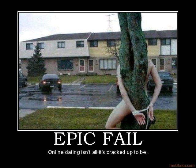 epic-fail-epic-fail-online-dating-demotivational-poster-1244871462