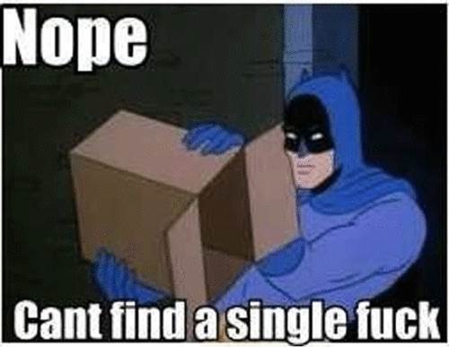 batman cant find a single fuck