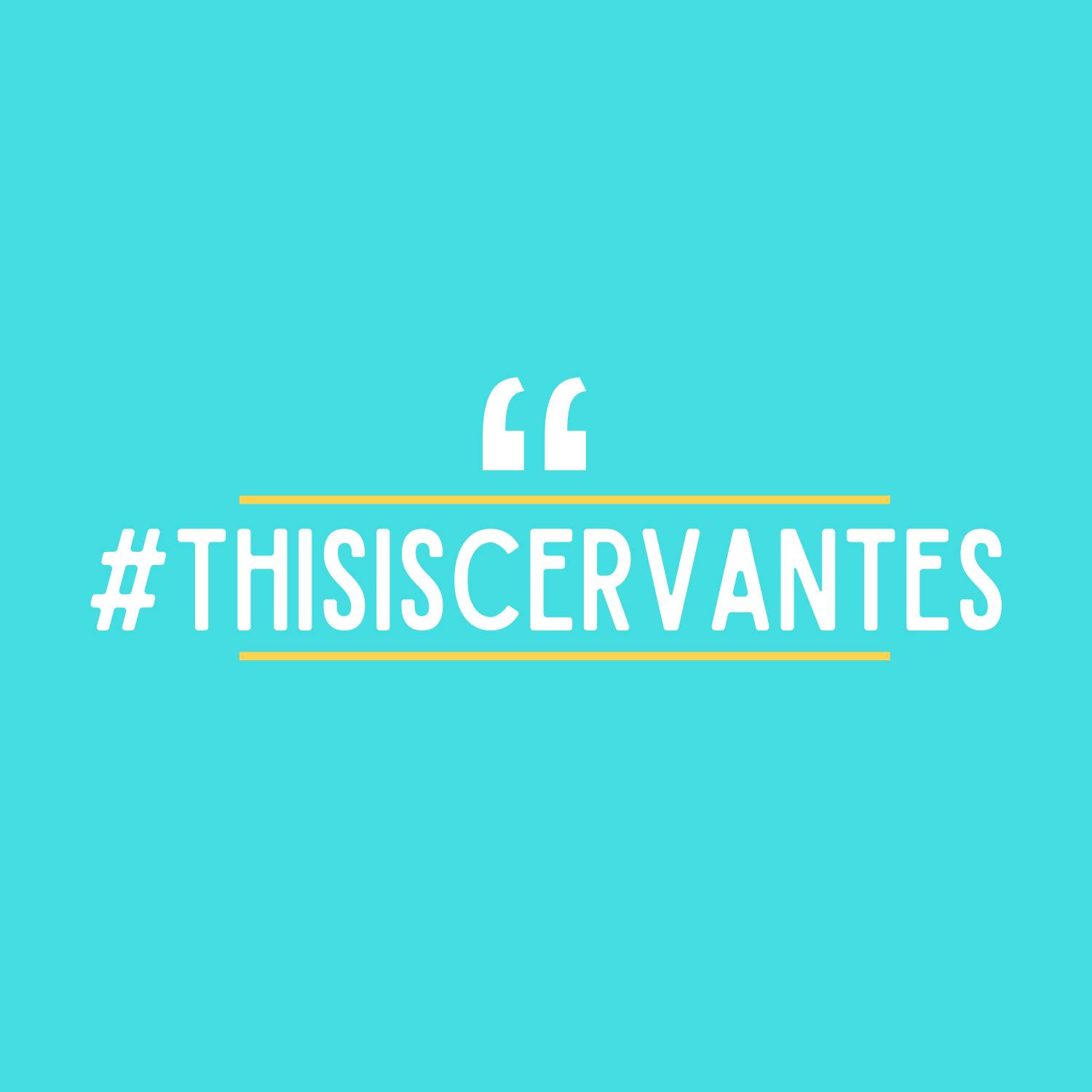 #thisiscervantes