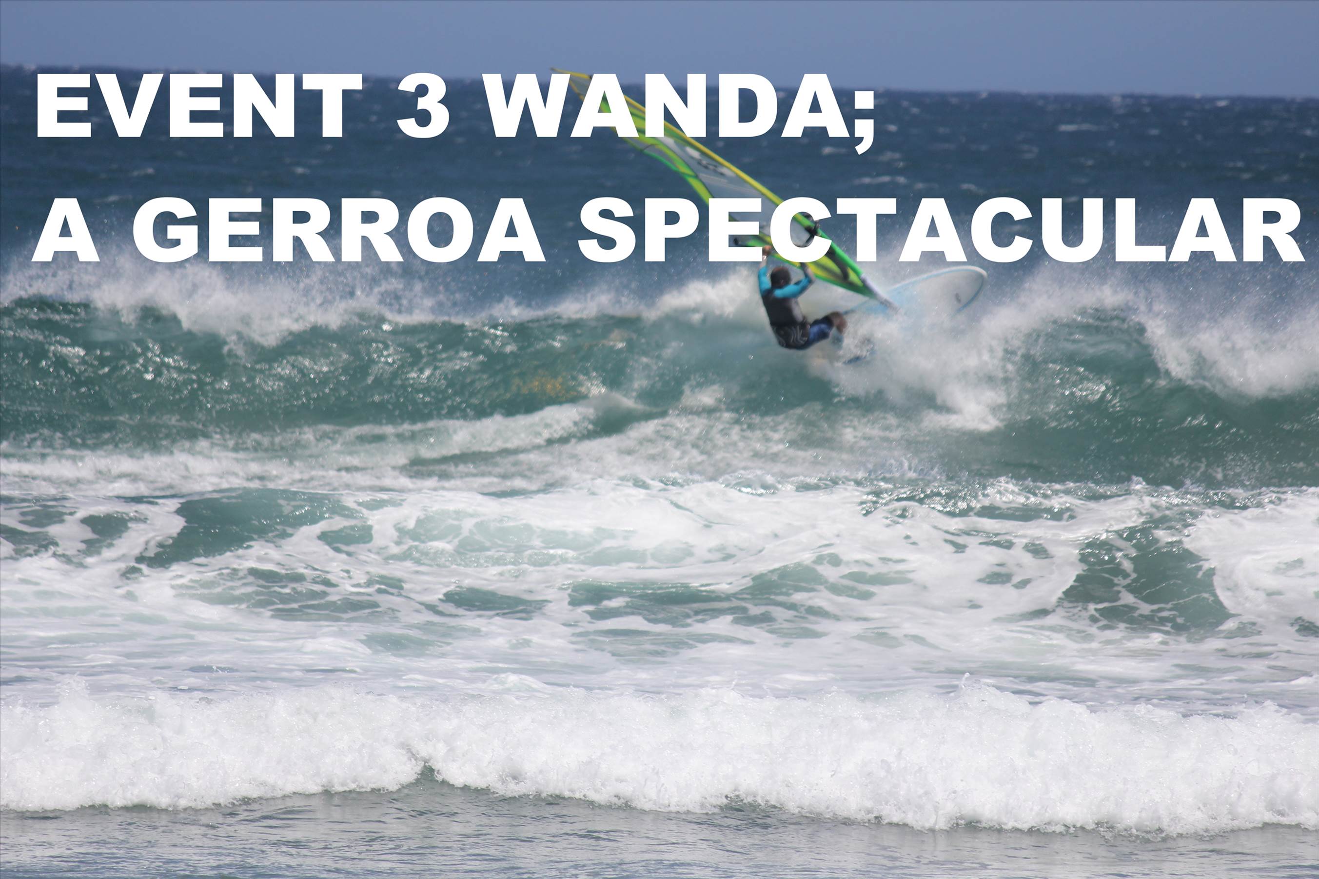 Event 3 Wanda; A Gerroa Spectacular
